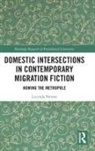 NEWNS, Lucinda Newns - Domestic Intersections in Contemporary Migration Fiction