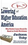 Toby, Jackson Toby - Lowering of Higher Education in America