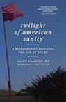 Allen Frances - Twilight of American Sanity