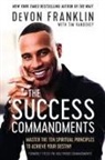 Devon Franklin, Tim Vandehey - Success Commandments: Master the Ten Spiritual Principles to Achieve