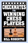 Bill Robertie - Checkmates for Winning Chess Players