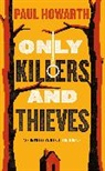 Paul Howarth - Only Killers and Thieves
