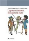 Valentina Bartolucci, Giorgio Gallo - Capire il conflitto, costruire la pace
