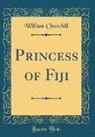 William Churchill - Princess of Fiji (Classic Reprint)