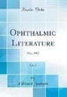Edward Jackson - Ophthalmic Literature, Vol. 2: May, 1912 (Classic Reprint)