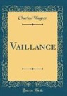 Charles Wagner - Vaillance (Classic Reprint)