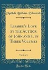 Matilda Betham-Edwards - Lisabee's Love by the Author of John and I, in Three Volumes, Vol. 3 of 3 (Classic Reprint)
