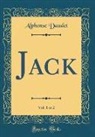 Alphonse Daudet - Jack, Vol. 1 of 2 (Classic Reprint)