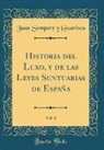 Juan Sempere Y Guarinos, Juan Sempere Y. Guarinos - Historia del Luxo, y de las Leyes Suntuarias de España, Vol. 1 (Classic Reprint)