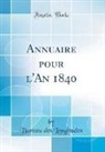 Bureau Des Longitudes - Annuaire pour l'An 1840 (Classic Reprint)