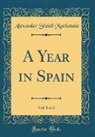 Alexander Slidell Mackenzie - A Year in Spain, Vol. 1 of 2 (Classic Reprint)