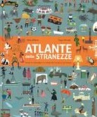 Clive Gifford, Tracy Worrall - Atlante delle stranezze. Scopri le meraviglie e la varietà del mondo in cui viviamo