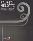 F. Poli, P. Repetto - Fausto Melotti. Quando la musica diventa scultura