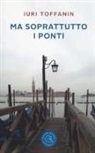 Iuri Toffanin - Ma soprattutto i ponti