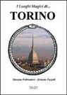 Ernesto Fazioli, Morena Poltronieri - I luoghi magici di Torino
