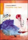 Francesco Brunetti - Cercando una luce