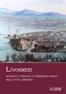 Livornesi. Biografie e curiosità di personaggi storici della città labronica