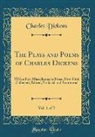 Charles Dickens - The Plays and Poems of Charles Dickens, Vol. 1 of 2