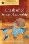 Rachel Rajagopal - Unashamed Servant-Leadership