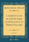 Matilda Betham-Edwards - Lisabee's Love by the Author of John and I, in Three Volumes, Vol. 1 of 3 (Classic Reprint)