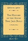 Unknown Author - The History of the House That Jack Built