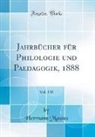 Hermann Masius - Jahrbücher für Philologie und Paedagogik, 1888, Vol. 138 (Classic Reprint)