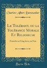 Charles-Albert Demoustier - Le Tolérant, ou la Tolérance Morale Et Religieuse
