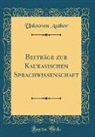 Unknown Author - Beiträge zur Kaukasischen Sprachwissenschaft (Classic Reprint)