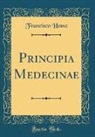 Francisco Home - Principia Medecinae (Classic Reprint)