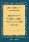 Octave Delepierre - Historical Difficulties and Contested Events (Classic Reprint)