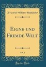 Friedrich Wilhelm Hacklander, Friedrich Wilhelm Hackländer - Eigne und Fremde Welt, Vol. 1 (Classic Reprint)