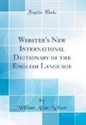 William Allan Neilson - Webster's New International Dictionary of the English Language (Classic Reprint)