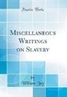 William Jay - Miscellaneous Writings on Slavery (Classic Reprint)