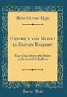 Heinrich Von Kleist - Heinrich von Kleist in Seinen Briefen