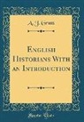 A. J. Grant - English Historians With an Introduction (Classic Reprint)