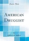 Unknown Author - American Druggist (Classic Reprint)