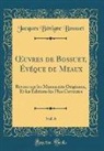 Jacques Bénigne Bossuet, Jacques-Benigne Bossuet - OEuvres de Bossuet, Évéque de Meaux, Vol. 6