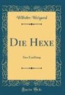 Wilhelm Weigand - Die Hexe
