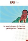 Samuel Biroki - Le suivi citoyen de l'action publique au Cameroun