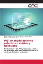 G, Mario Felip Garcia Calvo, Mario Felipe Garcia Calvo, Diana Garcia Reina, Diana P Garcia Reina, Diana P. Garcia Reina... - PIB; un modelamiento estadístico clásico y bayesiano