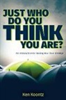 Kenneth Alan Koontz - Just Who Do You Think You Are?