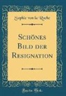Sophie von La Roche - Schönes Bild der Resignation (Classic Reprint)