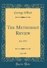 George Elliott - The Methodist Review, Vol. 105