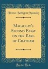 Thomas Babington Macaulay - Macaulay's Second Essay on the Earl of Chatham (Classic Reprint)