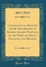 Abner Morse - A Genealogical Register of the Descendants of Several Ancient Puritans, by the Names of Grout, Goulding, and Brigham (Classic Reprint)