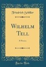 Friedrich Schiller - Wilhelm Tell