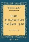 Unknown Author - Insel Almanach auf das Jahr 1910 (Classic Reprint)