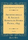 Societa Romana Di Storia Patria, Società Romana Di Storia Patria - Archivio della R. Società Romana di Storia Patria, 1895, Vol. 18 (Classic Reprint)