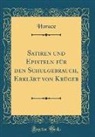Horace Horace - Satiren und Episteln für den Schulgebrauch, Erklärt von Krüger (Classic Reprint)