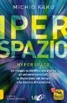 Michio Kaku, B. Ries - Iperspazio. Un viaggio scientifico attraverso gli universi paralleli, le distorsioni del tempo e la decima dimensione